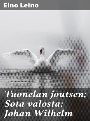 cover image of Tuonelan joutsen; Sota valosta; Johan Wilhelm